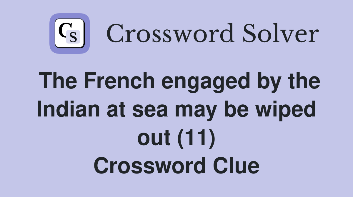 The French engaged by the Indian at sea may be wiped out (11